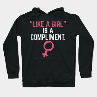 Like A Girl Is A Compliment Hoodie